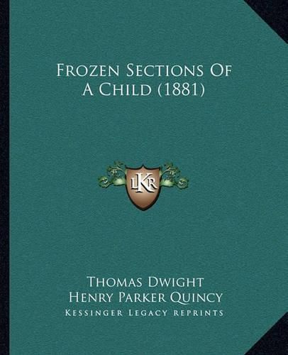 Frozen Sections of a Child (1881)