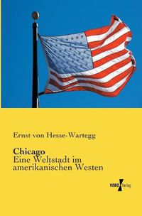 Cover image for Chicago: Eine Weltstadt im amerikanischen Westen