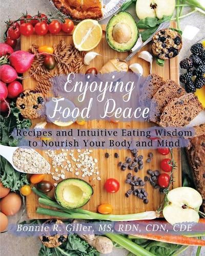 Cover image for Enjoying Food Peace: Recipes and Intuitive Eating Wisdom to Nourish Your Body and Mind