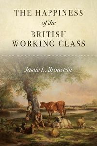 Cover image for The Happiness of the British Working Class