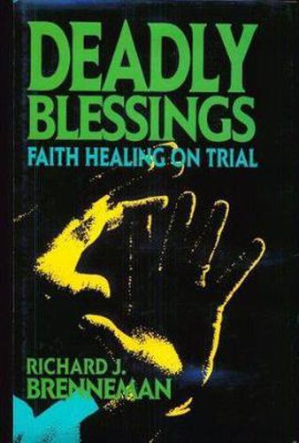 Cover image for Deadly Blessings: Faith Healing on Trial