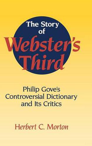 Cover image for The Story of Webster's Third: Philip Gove's Controversial Dictionary and its Critics