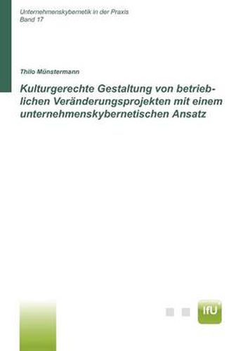 Cover image for Kulturgerechte Gestaltung von betrieblichen Veranderungsprojekten mit einem unternehmenskybernetischen Ansatz (CuBa Diss)