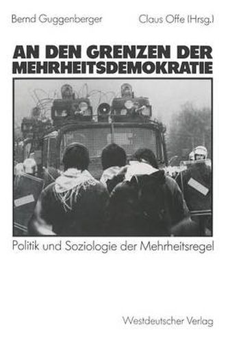 Cover image for An Den Grenzen Der Mehrheitsdemokratie: Politik Und Soziologie Der Mehrheitsregel