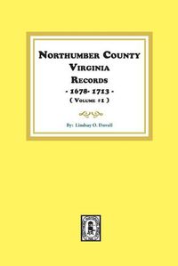 Cover image for Northumberland County, Virginia Records 1678-1713. (Vol. #1).