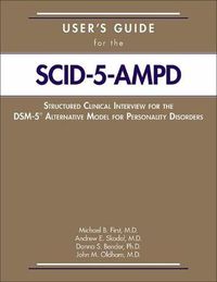 Cover image for User's Guide for the Structured Clinical Interview for the DSM-5 (R) Alternative Model for Personality Disorders (SCID-5-AMPD)