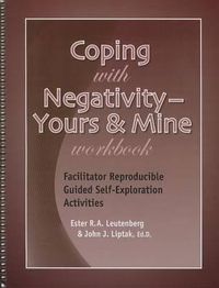 Cover image for Coping with Negativity: Yours & Mine Workbook: Facilitator Reproducible Guided Self-Exploration Activities