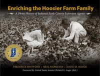Cover image for Enriching the Hoosier Farm Family: A Photo History of Indiana's Early County Extension Agents