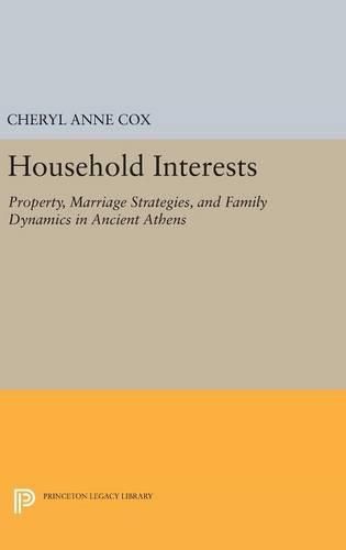 Cover image for Household Interests: Property, Marriage Strategies, and Family Dynamics in Ancient Athens