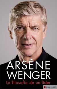 Cover image for Arsene Wenger. La Filosofia de Un Lider