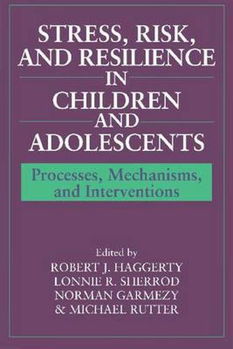 Cover image for Stress, Risk, and Resilience in Children and Adolescents: Processes, Mechanisms, and Interventions