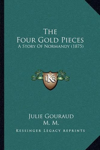 The Four Gold Pieces: A Story of Normandy (1875)