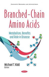 Cover image for Branched-Chain Amino Acids: Metabolism, Benefits and Role in Disease