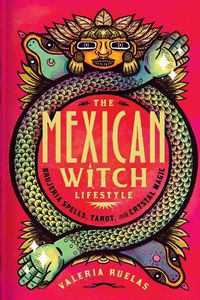 Cover image for The Mexican Witch Lifestyle: Brujeria Spells, Tarot, and Crystal Magic