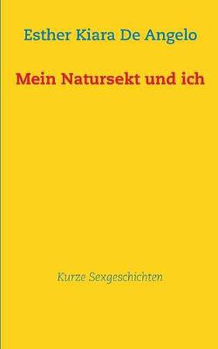 Cover image for Mein Natursekt und ich: Kurze Sexgeschichten