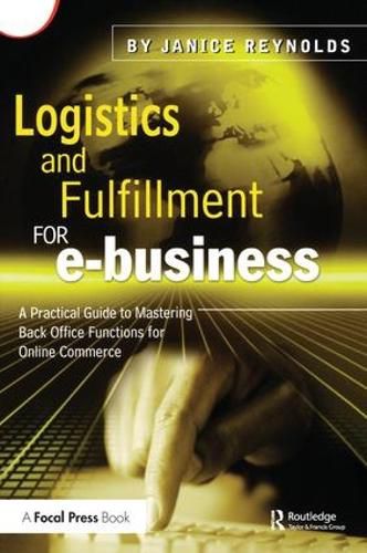 Cover image for Logistics and Fulfillment for e-business: A Practical Guide to Mastering Back Office Functions for Online Commerce