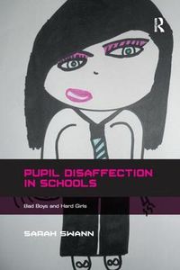 Cover image for Pupil Disaffection in Schools: Bad Boys and Hard Girls