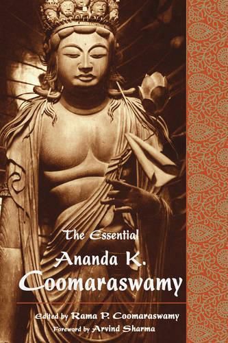 Cover image for The Essential Ananda K. Coomaraswamy