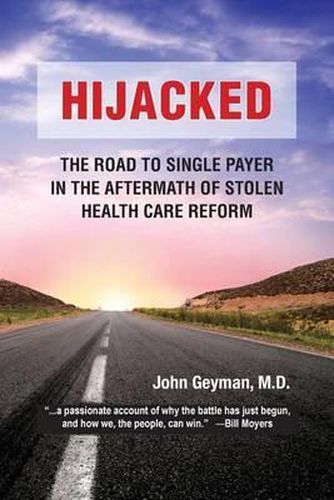 Cover image for Hijacked: : The Road to Single-Payer in the Aftermath of Stolen Health Care Reform