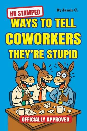 Cover image for HR Stamped Ways to Tell Coworkers They're Stupid (Officially Approved)