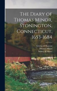 Cover image for The Diary of Thomas Minor, Stonington, Connecticut, 1653-1684