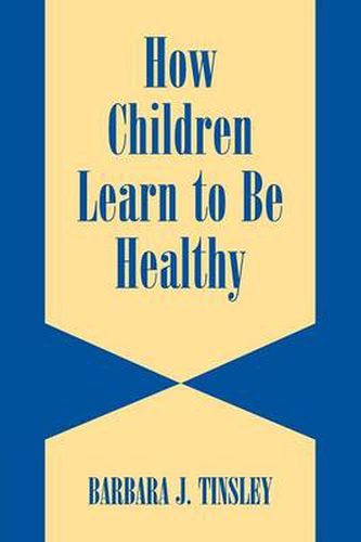 Cover image for How Children Learn to be Healthy