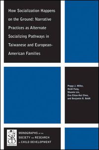 Cover image for How Socialization Happens on the Ground: Narrative Practices as Alternate Socializing Pathways in Taiwanese and European-American Families