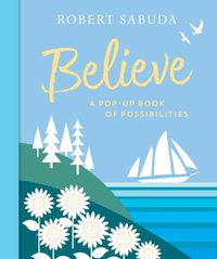 Cover image for Believe: A Pop-Up Book of Possibilities