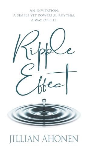 Cover image for Ripple Effect: A Transformational Journey into God's Heart That Will Change You from the Inside Out