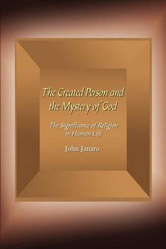 Cover image for The Created Person and the Mystery of God: The Significance of Religion in Human Life