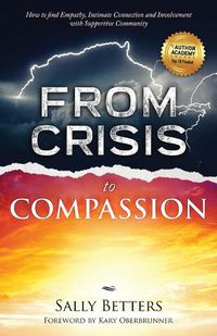 Cover image for From Crisis to Compassion: How to find Empathy, Intimate Connection and Involvement with Supportive Community