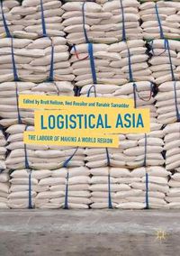 Cover image for Logistical Asia: The Labour of Making a World Region