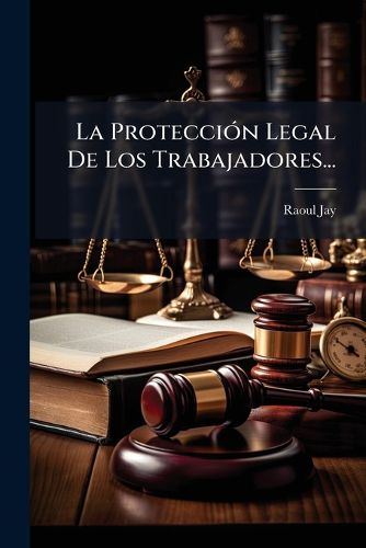 Cover image for La Protecci N Legal de Los Trabajadores...