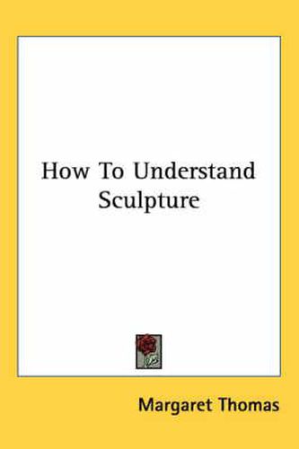 Cover image for How To Understand Sculpture