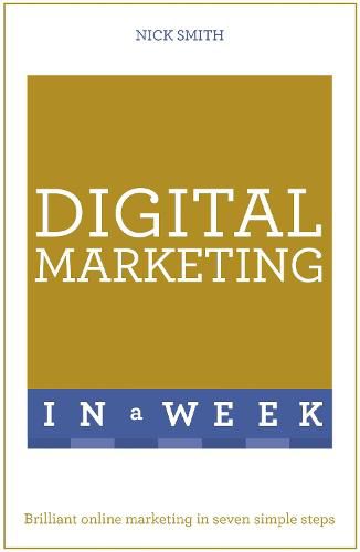 Cover image for Digital Marketing In A Week: Brilliant Online Marketing In Seven Simple Steps