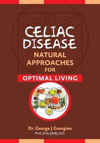 Cover image for Celiac Disease: Natural Approaches for Optimal Living