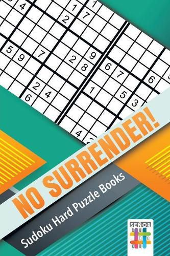 No Surrender! Sudoku Hard Puzzle Books