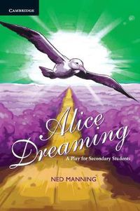 Cover image for Alice Dreaming: A Play for Secondary Students