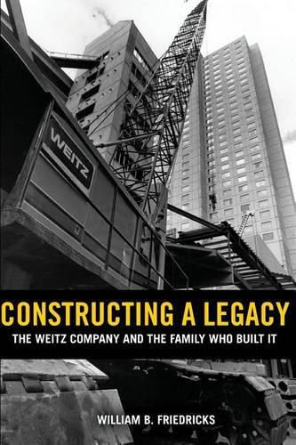 Constructing a Legacy: The Weitz Company and the Family who Built it