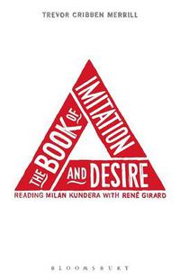 Cover image for The Book of Imitation and Desire: Reading Milan Kundera with Rene Girard