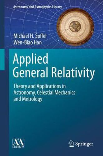 Cover image for Applied General Relativity: Theory and Applications in Astronomy, Celestial Mechanics and Metrology