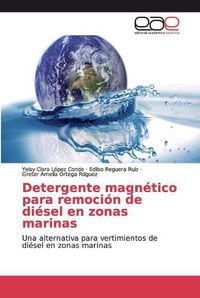 Cover image for Detergente magnetico para remocion de diesel en zonas marinas