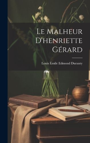 Cover image for Le Malheur D'henriette Gerard