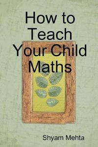 Cover image for How to Teach Your Child Maths