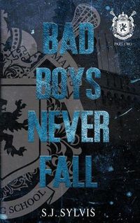 Cover image for Bad Boys Never Fall: A Dark Boarding School Romance (Special Edition)