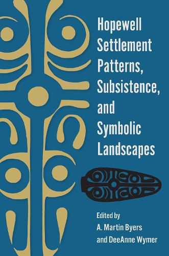 Cover image for Hopewell Settlement Patterns, Subsistence, and Symbolic Landscapes