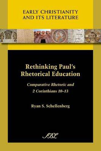 Cover image for Rethinking Paul's Rhetorical Education: Comparative Rhetoric and 2 Corinthians 10-13