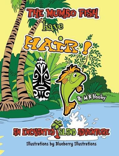 Cover image for The Mumbo Fish Have Hair!: An Enchanted Island Adventure