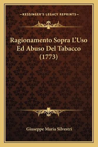 Cover image for Ragionamento Sopra Lacentsa -A Centsuso Ed Abuso del Tabaccoragionamento Sopra Lacentsa -A Centsuso Ed Abuso del Tabacco (1773) (1773)