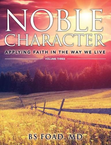 Cover image for Noble Character: Applying Faith in the Way We Live - Volume Three